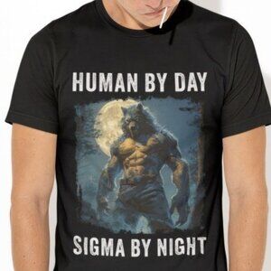 Human By Day Sigma By Night T-Shirt, Funny Meme Tee, Werewolf Top